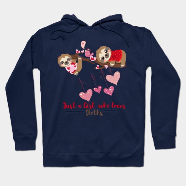 just a girl who loves sloths Hoodie by TheChefOf